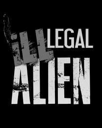 ILL LEGAL ALIEN