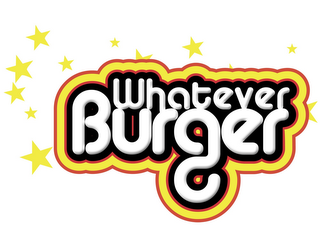 WHATEVER BURGER