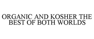 ORGANIC AND KOSHER THE BEST OF BOTH WORLDS