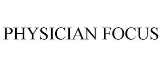 PHYSICIAN FOCUS