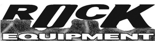 ROCK EQUIPMENT