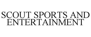 SCOUT SPORTS AND ENTERTAINMENT