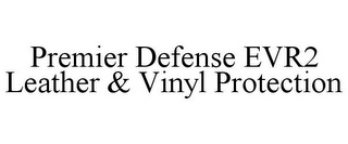 PREMIER DEFENSE EVR2 LEATHER & VINYL PROTECTION