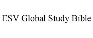 ESV GLOBAL STUDY BIBLE