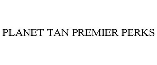 PLANET TAN PREMIER PERKS