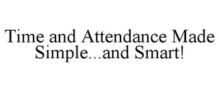 TIME AND ATTENDANCE MADE SIMPLE...AND SMART!