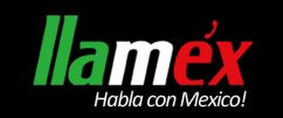 LLAMÉX HABLA CON MEXICO!