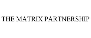 THE MATRIX PARTNERSHIP