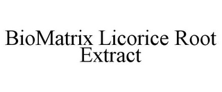 BIOMATRIX LICORICE ROOT EXTRACT