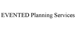 EVENTED PLANNING SERVICES