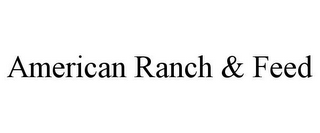 AMERICAN RANCH & FEED