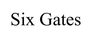 SIX GATES