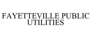 FAYETTEVILLE PUBLIC UTILITIES