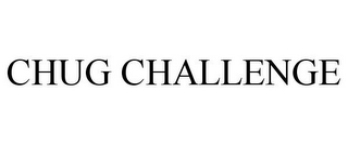 CHUG CHALLENGE