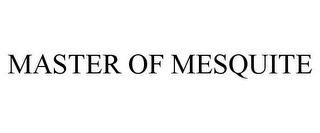 MASTER OF MESQUITE