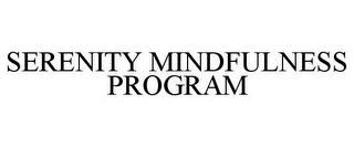 SERENITY MINDFULNESS PROGRAM