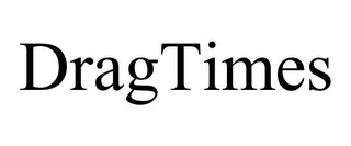 DRAGTIMES