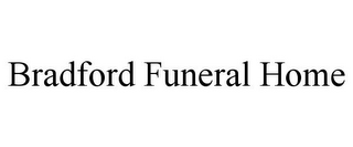 BRADFORD FUNERAL HOME