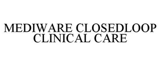 MEDIWARE CLOSEDLOOP CLINICAL CARE