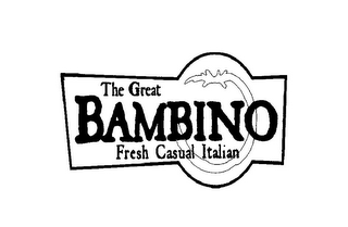 THE GREAT BAMBINO FRESH CASUAL ITALIAN