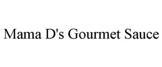 MAMA D'S GOURMET SAUCE