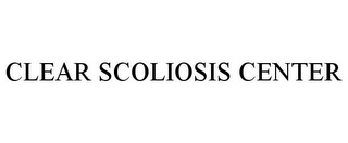 CLEAR SCOLIOSIS CENTER