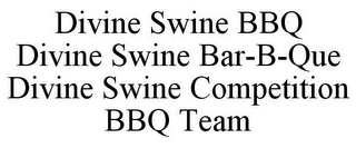 DIVINE SWINE BBQ DIVINE SWINE BAR-B-QUE DIVINE SWINE COMPETITION BBQ TEAM