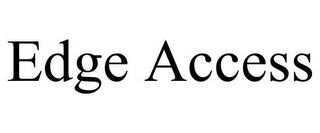 EDGE ACCESS