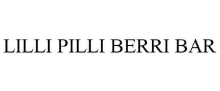 LILLI PILLI BERRI BAR