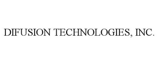 DIFUSION TECHNOLOGIES, INC.