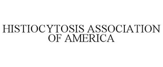 HISTIOCYTOSIS ASSOCIATION OF AMERICA