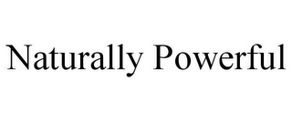 NATURALLY POWERFUL