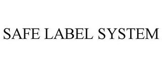 SAFE LABEL SYSTEM