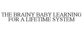 THE BRAINY BABY LEARNING FOR A LIFETIME SYSTEM