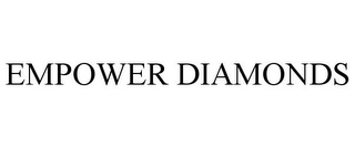 EMPOWER DIAMONDS