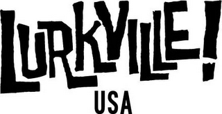 LURKVILLE! USA