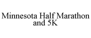 MINNESOTA HALF MARATHON AND 5K