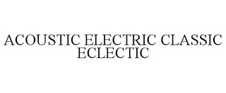 ACOUSTIC ELECTRIC CLASSIC ECLECTIC