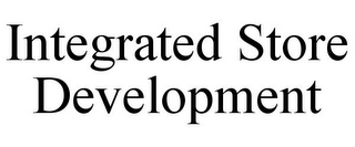 INTEGRATED STORE DEVELOPMENT