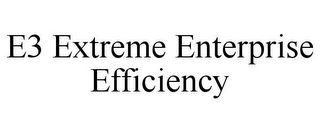 E3 EXTREME ENTERPRISE EFFICIENCY