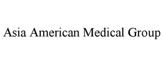 ASIA AMERICAN MEDICAL GROUP