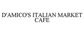 D'AMICO'S ITALIAN MARKET CAFE