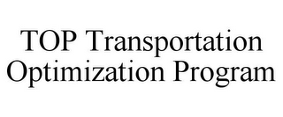 TOP TRANSPORTATION OPTIMIZATION PROGRAM