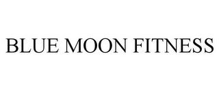 BLUE MOON FITNESS