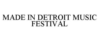 MADE IN DETROIT MUSIC FESTIVAL