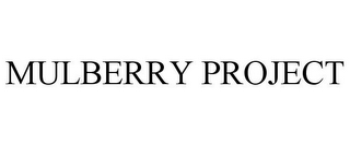 MULBERRY PROJECT