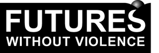 FUTURES WITHOUT VIOLENCE