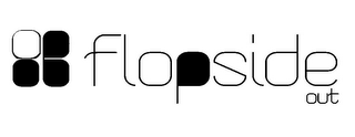 FLOPSIDE OUT