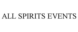 ALL SPIRITS EVENTS