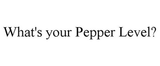 WHAT'S YOUR PEPPER LEVEL?